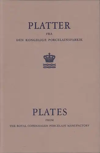Den Kongelige Porcelainsfabriks platter. The Royal Copenhagen Porcelain Manufactory Plates. Udgivet af Den Kongelige Porcelainsfabrik AS. 