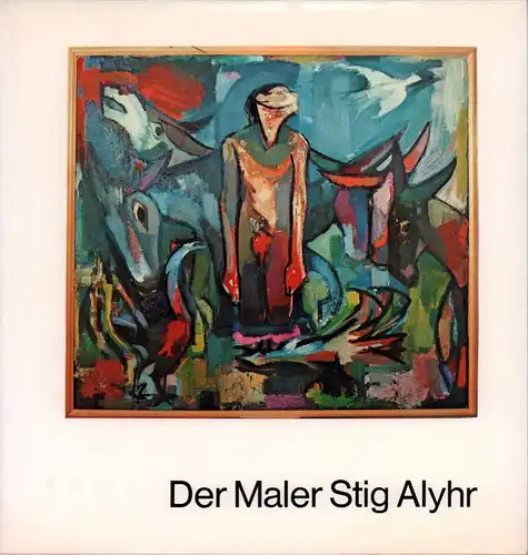 Der Maler Stig Alyhr. Einführung von Wolfgang Grosch. 
