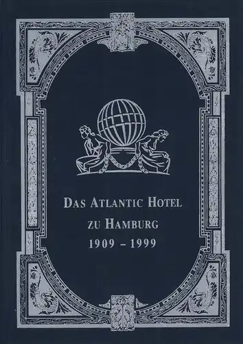 Das Atlantic Hotel zu Hamburg 1909-1999. (MUSTERBUCH). Hrsg. von Kempinski Hotel Atlantic Hamburg. 