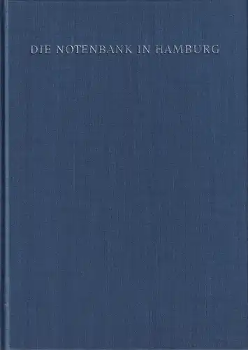 Die Notenbank in Hamburg. Wie sie wurde, was sie war und was sie ist. Hrsg. von der Landeszentralbank in der Freien und Hansestadt Hamburg aus Anlaß der Fertigstellung ihres neuen Dienstgebäudes im November 1981. 