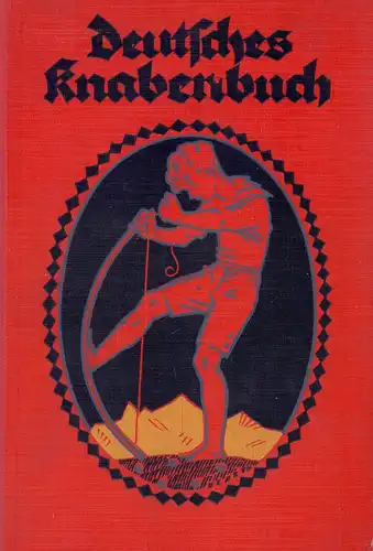 Deutsches Knabenbuch. Ein Jahrbuch der Unterhaltung, Belehrung und Beschäftigung. BAND 33. (Mit einem Geleitwort von Leopold Weber). 