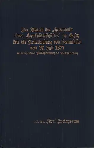 Der Begriff des "Seeunfalls eines Kauffahrteischiffes" im Gesetz betr. die Untersuchung von Seeunfällen vom 27. Juli 1877 unter besonderer Berücksichtigung der Rechtsprechung. 