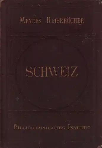 Schweiz. 10. Aufl. (Mit einem Vorwort von H. J. Meyer). 