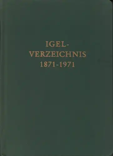 IGEL-VERZEICHNIS Mitgliederverzeichnis 1871-1971. Altenverein der Tübinger Verbindung Igel e.V. / Akademische Verbindung Igel, Tübingen. Stand Mai 1971. Bearbeitet von Hans Körner. 