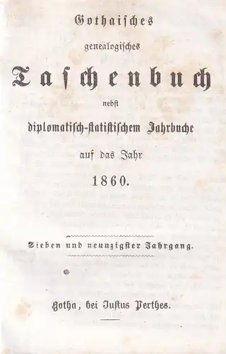 Gothaisches Genealogisches Taschenbuch nebst diplomatisch-statistischem Jahrbuche auf das Jahr 1860. JG. 97. 
