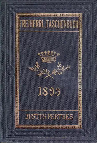 Gothaisches Genealogisches Taschenbuch der Freiherrlichen Häuser 1893. JG. 43. Dreiundvierzigster Jahrgang. 