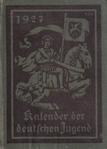 Kalender der deutschen Jugend. Deutscher Pestalozzi-Kalender. JG. 1927. 