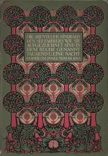 Die Abenteuer Sindbads des Seefahrers wie sie aufgezeichnet sind in dem Buche genannt Tausend und eine Nacht. (Deutsch von Felix Paul Greve). 