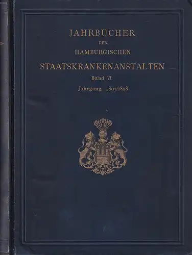 Jahrbücher der Hamburgischen Staatskrankenanstalten. Hrsg. von Lenhartz, Reye, Rumpf sowie den Ärzten der Anstalten unter Redaction von Prof. Dr. Rumpf. BAND VI, JAHRGANG 1897/98. (2 Tle. in 1 Bd.). 