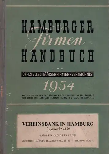 Hamburger Firmenhandbuch und offizielles Börsenfirmen-Verzeichnis. JG. 1954. Hrsg. in Gemeinschaft mit der Handelskammer Hamburg v. Hamburger Adreßbuch-Verlag Dumrath & Fassnacht Komm.-Ges. 