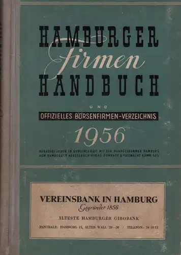 Hamburger Firmenhandbuch und offizielles Börsenfirmen-Verzeichnis. JG. 1956. Hrsg. in Gemeinschaft mit der Handelskammer Hamburg v. Hamburger Adreßbuch-Verlag Dumrath & Fassnacht Komm.-Ges. 