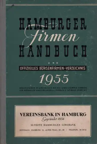 Hamburger Firmenhandbuch und offizielles Börsenfirmen-Verzeichnis. JG. 1955. Hrsg. in Gemeinschaft mit der Handelskammer Hamburg v. Hamburger Adreßbuch-Verlag Dumrath & Fassnacht Komm.-Ges. 