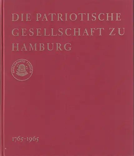 Die Patriotische Gesellschaft zu Hamburg 1765-1965. Festschrift der Hamburgischen Gesellschaft zur Beförderung der Künste und nützlichen Gewerbe. 
