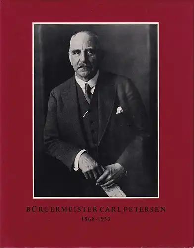 Bürgermeister Carl Petersen. 1868 - 1933. (Hrsg. v. Verein f. Hamburgische Geschichte). 