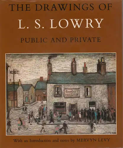 The drawings of L. S. Lowry. Public and private. With an introd. and notes by M. Levy. 