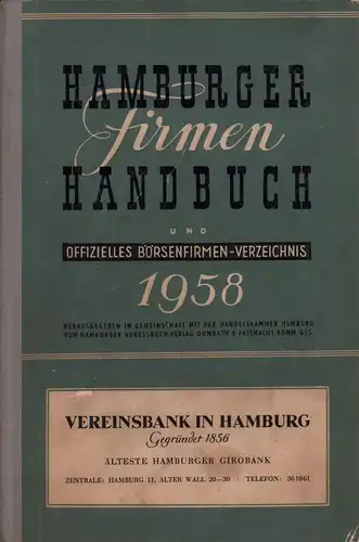 Hamburger Firmenhandbuch und offizielles Börsenfirmen-Verzeichnis. JG. 1958. Hrsg. in Gemeinschaft mit der Handelskammer Hamburg v. Hamburger Adreßbuch-Verlag Dumrath & Fassnacht Komm.-Ges. 
