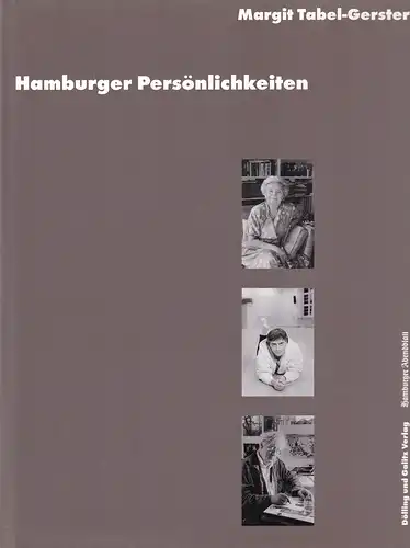 Hamburger Persönlichkeiten aus Kultur, Politik, Wirtschaft, Wissenschaft und Alltag. Photographien von Margit Tabel-Gerster. Gedanken der Portraitierten zur Stadt. Biographische Notizen. 