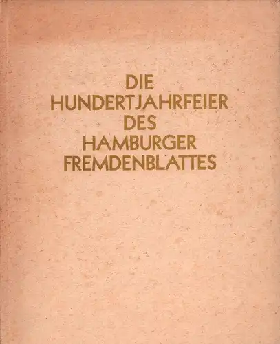 Die Hundertjahrfeier des Hamburger Fremdenblattes. am 29. und 30. September 1928. Als Manuskript gedruckt. 