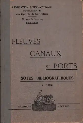 Fleuves, canaux et ports. Notes bibliographiques, comprenant la liste des principaux ouvrages parus en librairie et articles publiés dans les périodiques de tous pays du...