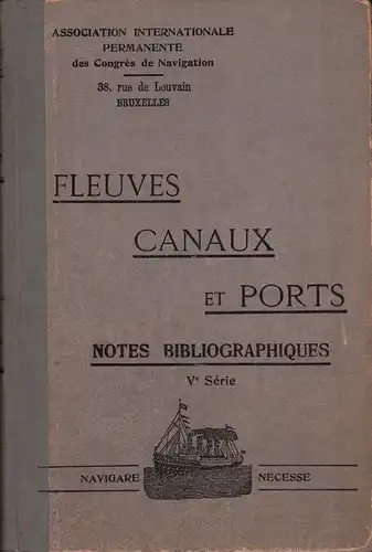 Fleuves, canaux et ports. Notes bibliographiques, comprenant la liste des principaux ouvrages parus en librairie et articles publiés dans les périodiques de tous pays du.. 