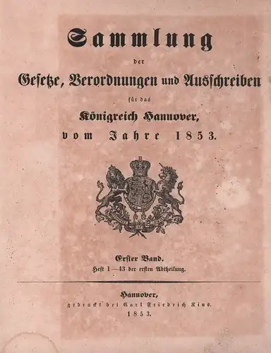 Sammlung der Gesetze, Verordnungen und Ausschreiben für das Königreich Hannover, vom Jahre 1853. Bd. 1, Abt. 1, H. 1-43. 