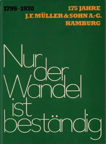 Nur der Wandel ist beständig. 175 Jahre J. F. Müller & Sohn A.-G. 1795-1970. [Holzmakler]. 