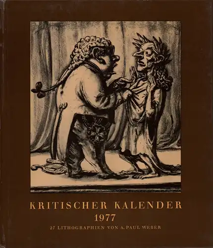Kritischer Kalender 1977. 27 Lithographien von A. Paul Weber. JAHRGANG 19. 