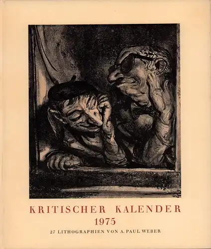 Kritischer Kalender 1975. 27 Lithographien von A. Paul Weber. JAHRGANG 17. 
