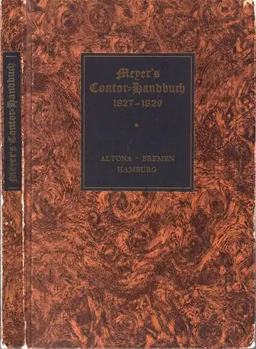 Meyer's Contor-Handbuch (1827-1829). Faksimile-Ausgabe der Beiträge Altona, Bremen, Hamburg. (Hrsg. u. mit Nachworten v. Maria Möring und Heinz Sarkowski). 