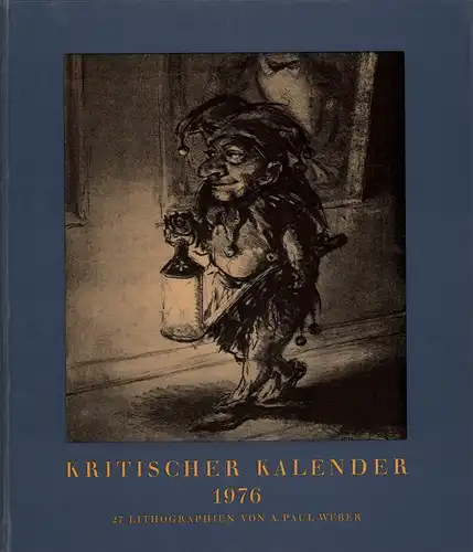 Kritischer Kalender 1976. 27 Lithographien von A. Paul Weber. JAHRGANG 18. 