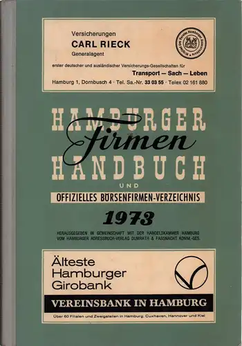 Hamburger Firmenhandbuch und offizielles Börsenfirmen-Verzeichnis. JG. 1973. Hrsg. in Gemeinschaft mit der Handelskammer Hamburg v. Hamburger Adreßbuch-Verlag Dumrath & Fassnacht Komm.-Ges. 