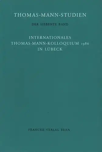 Internationales Thomas-Mann-Kolloquium 1986 in Lübeck. [Redaktion: Cornelia Bernini; Thomas Sprecher; Hans Wysling]. 