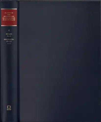Handbuch der historischen Buchbestände in Deutschland. BAND 6: Hessen M - Z. Rheinland-Pfalz A - Z. 