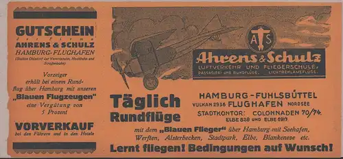 [Eintrittskarte]. Gutschein der Firma Ahrens & Schulz, Hamburg-Flughafen. Vorzeiger erhält bei einem Rundflug über Hamburg mit unseren "Blauen Flugzeugen" eine Vergütung von 5 Prozent. Vorverkauf bei den Führern und den Hotels. 