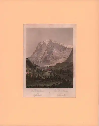 Das Wetterhorn und Grindelwald. Le Wetterhorn et Grindelwald. Teilkolorierter Stahlstich