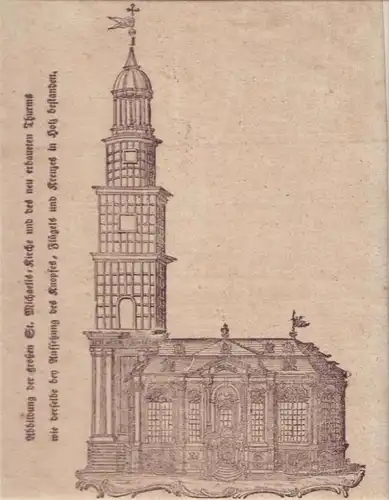Abbildung der großen St. Michaelis-Kirche und des neu erbaueten Thurms, wie der selbe bey Aufsetzung des Knopfes, Flügels und Kreuzes in Holz bestanden. Holzschnitt.