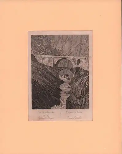 Die Teufelsbrücke auf der Gotthards-Strasse. Le pont du diable, route du Gotthard. Stahlstich