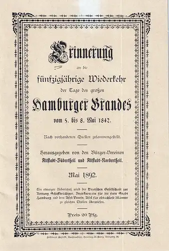 Erinnerung an die fünfzigjährige Wiederkehr der Tage des großen Hamburger Brandes vom 5. bis 8. Mai 1842. Nach vorhandenen Quellen zusammengestellt. Hrsg. von den Bürger.. 