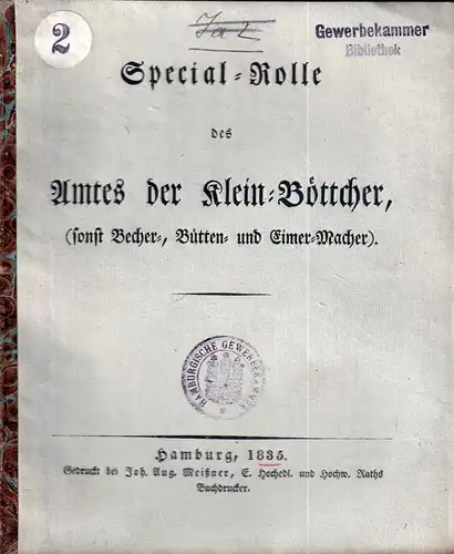 Special-Rolle des Amtes der Klein-Böttcher, (sonst Becher-, Bütten- und Eimer-Macher). [Zunftbestimmungen]. 