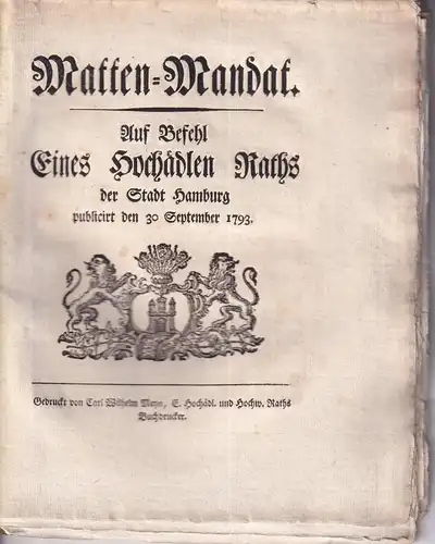 Matten-Mandat. Auf Befehl Eines Hochedlen Rathes der Stadt Hamburg publicirt den 30. September 1793. 