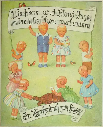 Wie Hans und Blond-Inge das Naschen verlernten. Ein Märchenbuch zum Singen. (REPRINT der Zweitaufl., Ersterscheinung 1938). (Hrsg.: Rheinische Gummi- und Celluloid-Fabrik, Mannheim-Neckarau). 