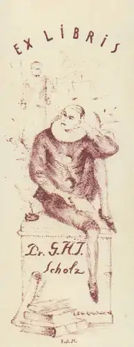 Exlibris. Ex Libris Dr. G. H. J. Scholz. Rötelfarbene Lithographie. (Im Stein monogrammiert F.A.H.). 