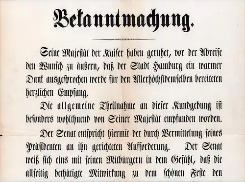 Bekanntmachung. "Seine Majestät der Kaiser haben geruhet, vor der Abreise den Wunsch zu äußern, daß der Stadt Hamburg ein warmer Dank ... für ... den herzlichen Empfang". ... Hamburg, 31. Oct. 1888. 