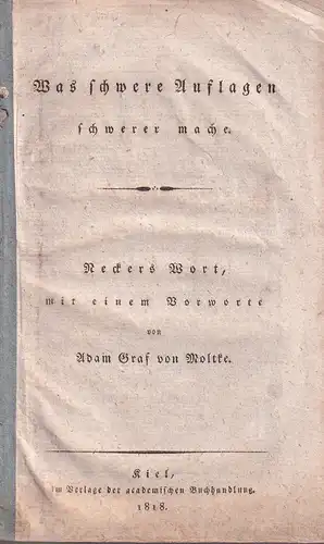 Was schwere Auflagen schwerer mache. Neckers Wort, mit einem Vorworte von Adam Graf von Moltke. 