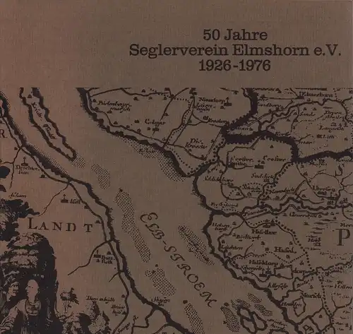 50 Jahre Seglerverein Elmshorn e.V. 1926-1976. (Red.: Ernst Meinert). 