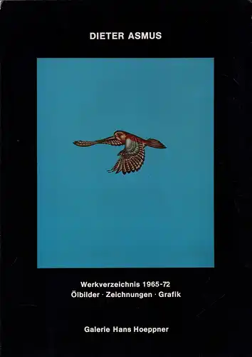 Dieter Asmus. Werkverzeichnis 1961-972. Ölbilder, Zeichnungen, Grafik. 