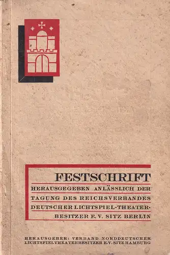 Festschrift zur Tagung des Reichsverbandes Deutscher Lichtspieltheaterbesitzer e. V. Sitz Berlin, vom 18. bis 21. Aug. 1930 in Hamburg. Hrsg. vom Verband Norddeutscher Lichtspieltheaterbesitzer e.V., Sitz Hamburg. 