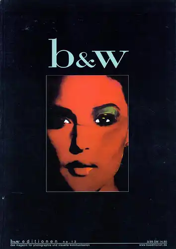b & w editionen. das magazin für photographie und visuelle kommunikation. HEFT No. 13. 3/99. 