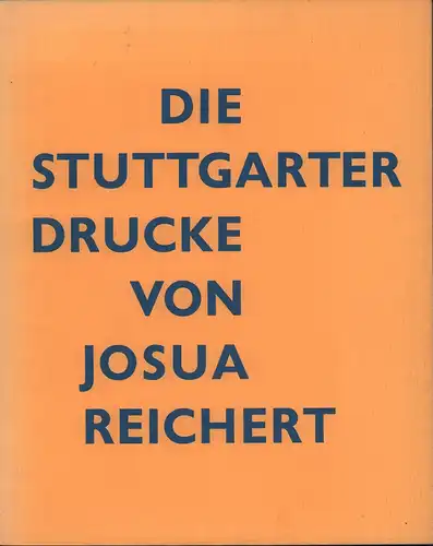 Die Stuttgarter Drucke von Josua Reichert. [Hrsg. von d. Württemberg. Landesbibliothek]. 