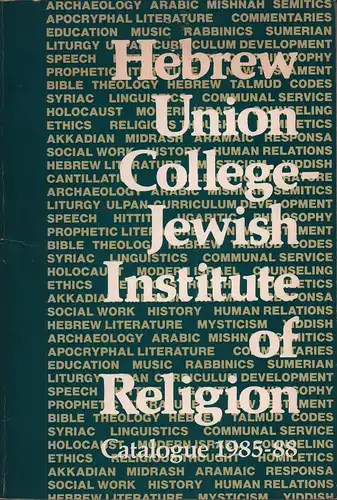 Hebrew Union College - Jewish Institute of Religion. Catalogue 1985-88. Cincinnati, Jerusalem, Los Angeles, New York. 